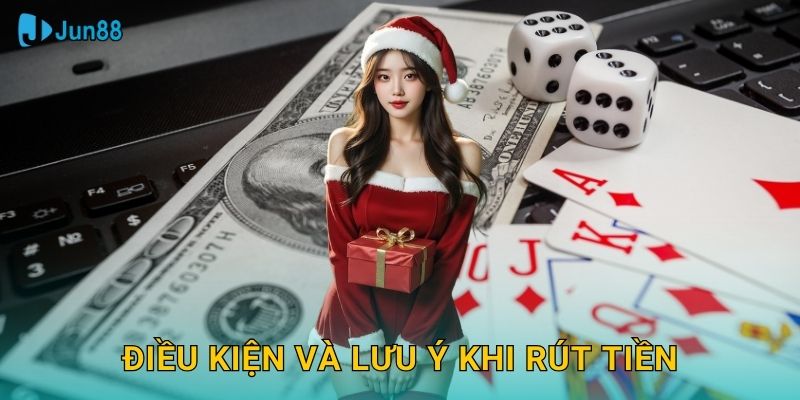 Rút Tiền Jun88 Sh An Toàn - Về Tài Khoản Ngay 3 Điều kiện và lưu ý khi rút tiền