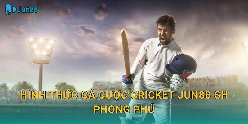 Hình thức cá cược cricket jun88 sh phong phú