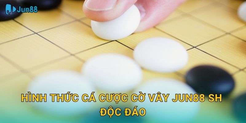Hình thức cá cược cờ vây jun88 sh độc đáo