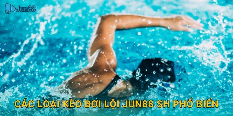 Các loại kèo bơi lội jun88 sh phổ biến