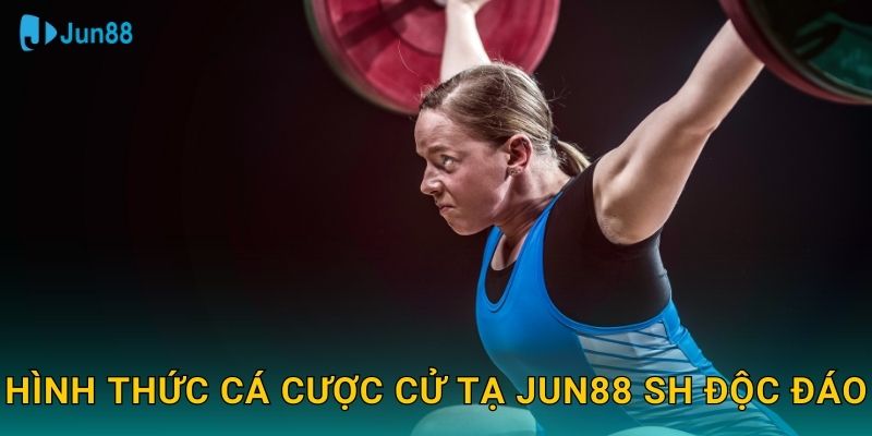Hình thức cá cược cử tạ jun88 sh độc đáo
